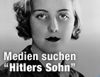 Die Suche nach Hitlers "verlorenem Sohn" / &copy;Bild: Corbis/Hulton-Deutsch Collection